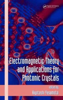 Hardcover Electromagnetic Theory and Applications for Photonic Crystals Book