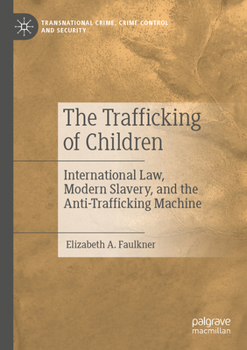 The Trafficking of Children: International Law, Modern Slavery, and the Anti-Trafficking Machine