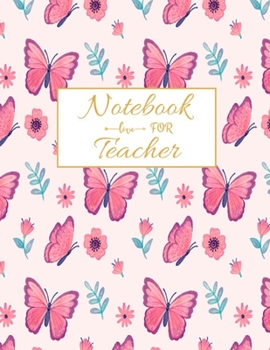 Notebook For Teacher: Floral Teacher 8.5x11 Softback, Blank Lined, Composition Book; Teacher Notebook; Teacher Appreciation Gifts; New Teacher ... Gifts for Women; Teacher Inspirational Gifts