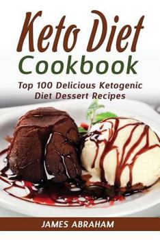 Paperback Keto Diet Cookbook: Top 100 Delicious Ketogenic Diet Dessert Recipes Book