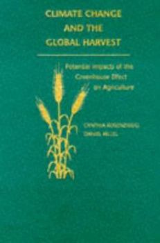 Hardcover Climate Change and the Global Harvest: Potential Impacts of the Greenhouse Effect on Agriculture Book