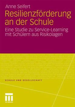 Paperback Resilienzförderung an Der Schule: Eine Studie Zu Service-Learning Mit Schülern Aus Risikolagen [German] Book