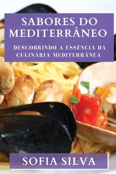 Paperback Sabores do Mediterrâneo: Descobrindo a Essência da Culinária Mediterrânea [Portuguese] Book