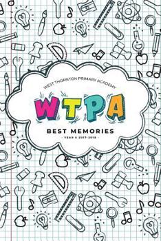 Paperback West Thornton Primary Academy Best Memories 2017-2018 Book