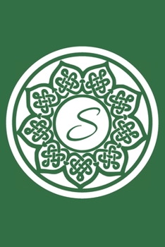 S: Initial S Monogram Notebook Journal Gift Circular Celtic Knot design (Celtic Knot Monogram Journals)