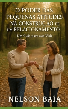 Paperback O poder das pequenas atitudes na construção de um relacionamento.: Um Guia para sua Vida [Portuguese] Book