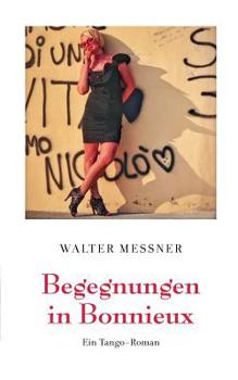 Paperback Begegnungen in Bonnieux: Ein Tango-Roman [German] Book