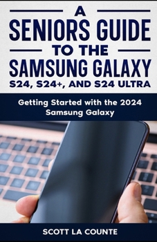 Paperback A Seniors Guide to the S24, S24+ and S24 Ultra: Getting Started with the 2024 Samsung Galaxy Book