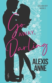 Paperback Go Away, Darling: a small town friends to lover sports romance Book