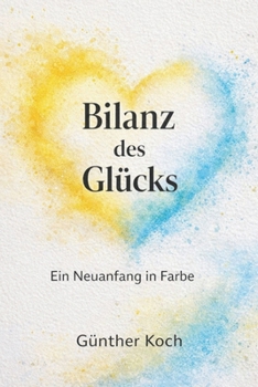 Paperback Bilanz des Glücks: Ein Neuanfang in Farbe [German] Book