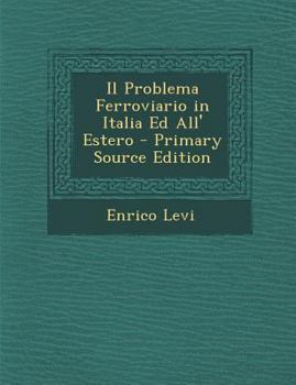 Paperback Il Problema Ferroviario in Italia Ed All' Estero [Italian] Book