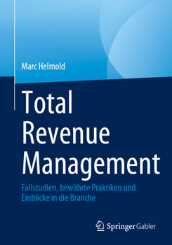 Paperback Total Revenue Management: Fallstudien, Bewährte Praktiken Und Einblicke in Die Branche [German] Book