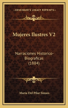 Mujeres Ilustres V2: Narraciones Historico-Biograficas - Book #2 of the Mujeres ilustres