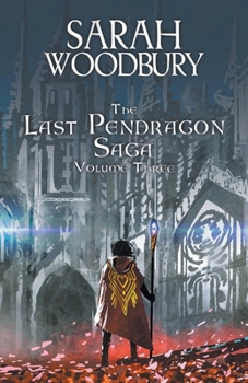 The Last Pendragon Saga Volume 3 - Book  of the Last Pendragon Saga