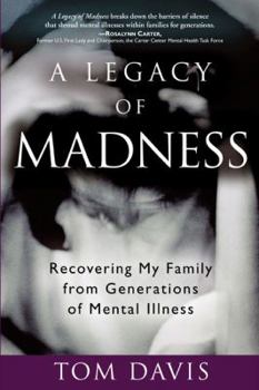 Paperback A Legacy of Madness: Recovering My Family from Generations of Mental Illness Book
