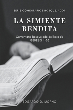 Paperback La simiente bendita: Comentario bosquejado de Génesis 11-26 [Spanish] Book