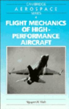 Flight Mechanics of High-Performance Aircraft (Cambridge Aerospace Series) - Book #4 of the Cambridge Aerospace