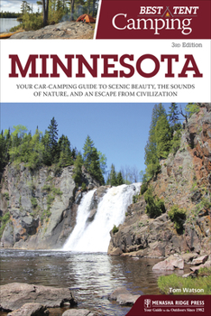 Paperback Best Tent Camping: Minnesota: Your Car-Camping Guide to Scenic Beauty, the Sounds of Nature, and an Escape from Civilization Book