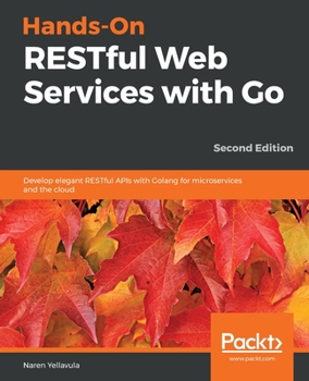 Paperback Hands-On RESTful Web Services with Go, Second Edition Book