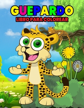Guepardo Libro para Colorear: Maravilloso libro de guepardos para niños, chicos y chicas, libro para colorear de leopardo ideal para niños y jóvenes a ... animales salvajes