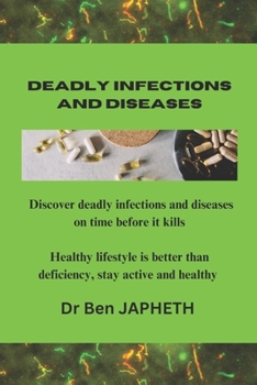 Paperback Deadly Infections and Diseases: Discover Deadly Infections and Diseases on Time Before It Kills Book
