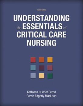 Paperback Understanding the Essentials of Critical Care Nursing. Kathleen Ouimet Perrin, Carrie Edgerly MacLeod Book