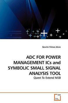 Paperback ADC FOR POWER MANAGEMENT ICs and SYMBOLIC SMALL SIGNAL ANALYSIS TOOL Book