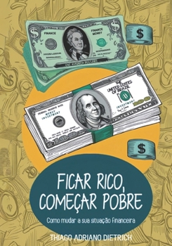 Paperback Ficar rico, Começar pobre: Como mudar a sua situação financeira [Portuguese] Book