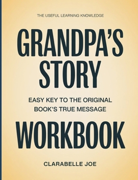 Paperback The Useful Learning Knowledge Grandpa's Story: Easy Key to the Original Book's True Message Book