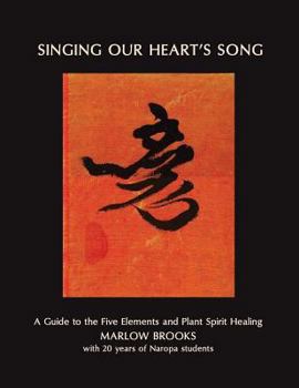 Paperback Singing Our Heart's Song: A Guide to the Five Elements and Plant Spirit Healing Book