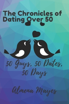 Paperback Chronicles Of Dating Over 50: 50 dates, 50 Guys, 50 days Book