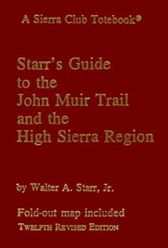 Paperback Starr's Guide to the John Muir Trail and the High Sierra Region: A Sierra Club Totebook Book