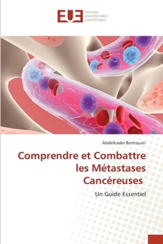 Comprendre et Combattre les Métastases Cancéreuses (French Edition)