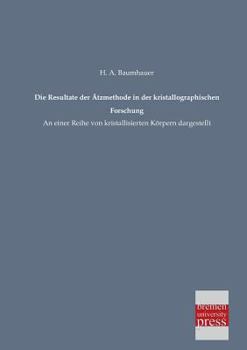 Paperback Die Resultate Der Atzmethode in Der Kristallographischen Forschung [German] Book