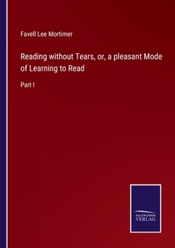 Paperback Reading without Tears, or, a pleasant Mode of Learning to Read: Part I Book
