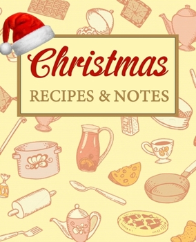 Christmas Recipes and Notes: amazing recipe notebook journal for adult great gift for mom to write in everyday or weekly special recipes and notes, gift cooking book for cook lovers chef