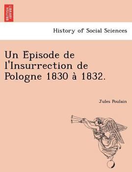 Un Épisode de l'Insurrection de Pologne 1830 à 1832.