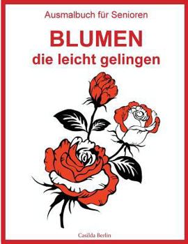 Paperback Ausmalbuch für Senioren - Blumen, die leicht gelingen: Malbuch für Erwachsene [German] Book