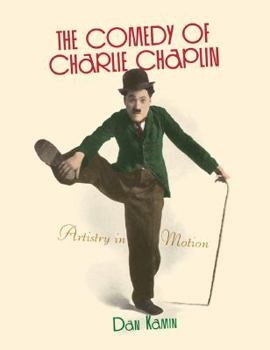 Hardcover The Comedy of Charlie Chaplin: Artistry in Motion Book