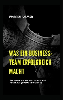 Paperback Was Ein Business-Team Erfolgreich Macht: So Bauen Sie Ein Erfolgreiches Team Auf [German] Book