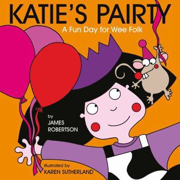 Board book Katie's Pairty: A Fun Day for Wee Folk [Scots] Book