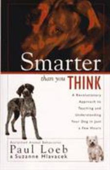 Hardcover Smarter Than You Think: A Revolutionary Approach to Teaching and Understanding Your Dog in Just a Few Hours Book