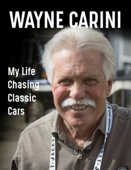 Hardcover Wayne Carini: My Life Chasing Classic Cars Book