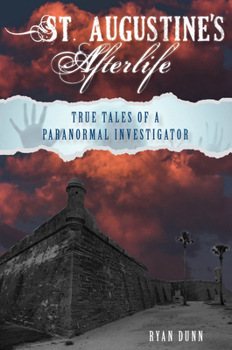 Paperback St. Augustine's Afterlife: True Tales of a Paranormal Investigator Book