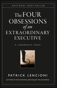 Hardcover The Four Obsessions of an Extraordinary Executive: The Four Disciplines at the Heart of Making Any Organization World Class Book
