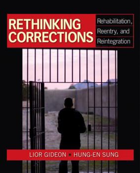 Hardcover Rethinking Corrections: Rehabilitation, Reentry, and Reintegration Book