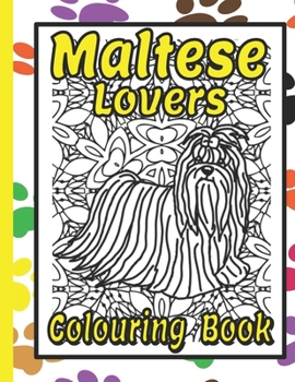 Maltese Lovers Colouring Book: maltese dog gifts