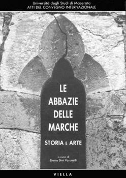 Paperback Le Abbazie Delle Marche: Storia E Arte [Italian] Book