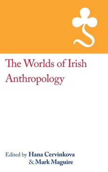 Hardcover The Worlds of Irish Anthropology Book