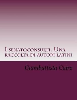 Paperback I senatoconsulti. Una raccolta di autori latini [Italian] Book